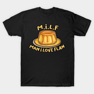 MILF Man I Love Flan Cake Bakery T-Shirt